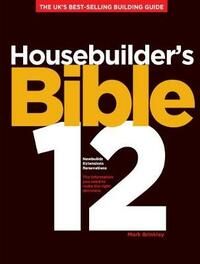 Housebuilder's Bible 12: The UK's best-selling building guide: No. 12