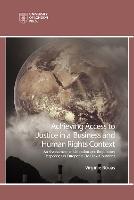 Achieving Access to Justice in a Business and Human Rights Context