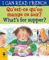 Qu'est-ce qu'on mange ce soir? / What's for supper?