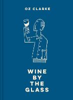 Oz Clarke Wine by the Glass