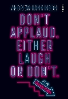 Don’t applaud. Either laugh or don’t. (At the Comedy Cellar.)