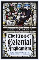 The Crisis of Colonial Anglicanism