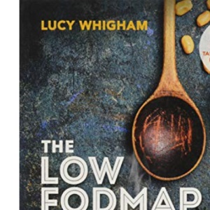 The Low-FODMAP Recipe Book: Relieve Symptoms of IBS, Crohn's Disease & Other Gut Disorders in 4–6 Weeks