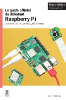 Le guide officiel du debutant Raspberry Pi, 5eme edition