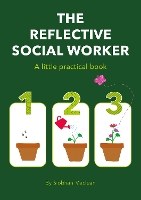 The Reflective Social Worker - A little practical book