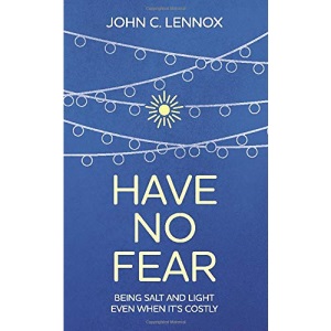 Have No Fear: Being Salt and Light Even When It's Costly