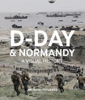 D-Day  And Normandy A Visual History