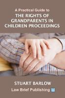 A Practical Guide to the Rights of Grandparents in Children Proceedings
