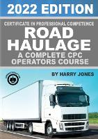 Certificate of Professional Competence Road Haulage 2022 edition - A complete CPC Operators course