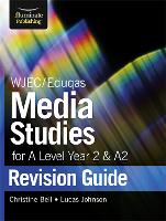 WJEC/Eduqas Media Studies for A level Year 2 & A2: Revision Guide