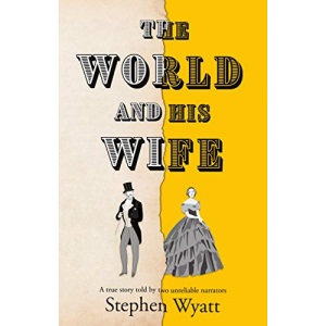 The World and His Wife: A true story told by two unreliable narrators