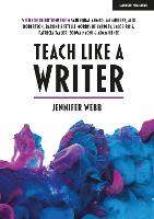 Teach Like A Writer: Expert tips on teaching students to write in different forms