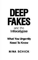Deep Fakes and the Infocalypse