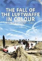 THE FALL OF THE LUFTWAFFE IN COLOUR
