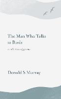 The Man Who Talks to Birds