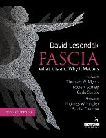 Fascia - What It Is, and Why It Matters, Second Edition