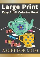 Easy Adult Coloring Book A GIFT FOR MOM