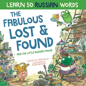 The Fabulous Lost & Found and the little Russian mouse: heartwarming & fun bilingual English Russian book to learn Russian for kids: Laugh as you ... book for kids (Laugh as you learn Russian)