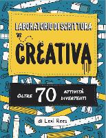 Laboratorio di Scrittura Creativa:Oltre 70 attivita divertenti