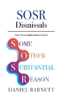 SOSR Dismissals: Some Other Substantial Reason Dismissals: 18 (Employment Law Library)