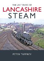 The Last Years of Lancashire Steam
