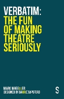 VERBATIM: The Fun of Making Theatre Seriously