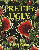 Pretty Ugly - Kirsty Gunn