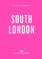 An Opinionated Guide to South London