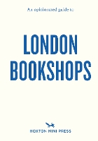 An Opinionated Guide to London Bookshops