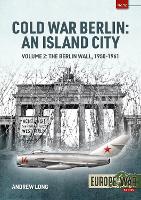 Cold War Berlin: An Island City Volume 2