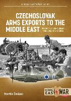 Czechoslovak Arms Exports to the Middle East Volume 1