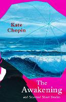 The Awakening and Selected Short Stories (Legend Classics)