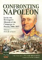 Confronting Napoleon: Levin von Bennigsen’s Memoir of the Campaign in Poland, 1806-1807