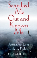 Searched Me Out and Known Me