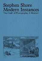 Modern Instances: The Craft of Photography (Expanded Edition)