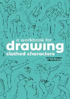 A Workbook for Drawing Clothed Characters
