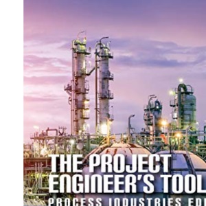 The Project Engineer's Toolkit Process Industries Edition