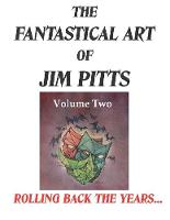 The Fantastical Art of Jim Pitts Volume Two