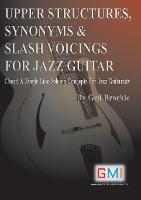 Upper Structures, Synonyms & Slash Voicings for Jazz Guitar