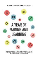 A Year of Making and Learning