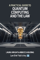 A Practical Guide to Quantum Computing and the Law