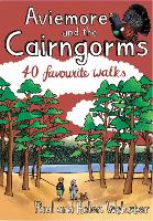Aviemore and the Cairngorms : 40 favourite Walks