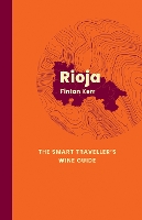Rioja: The Smart Traveller's Wine Guide