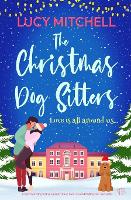 The Christmas Dog Sitters: A heart-warming festive comedy about love, loss and finding your own path