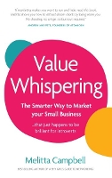 Value Whispering: The Smarter Way to Market Your Small Business: ... that just happens to be brilliant for introverts.