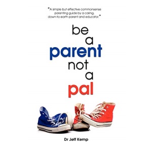 Be A Parent Not a Pal