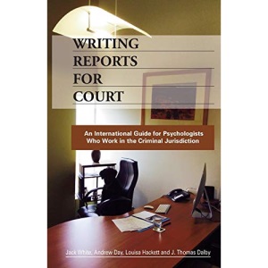 Writing Reports for Court: ﻿An International Guide for Psychologists Who Work in the Criminal Jurisdiction