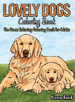 Lovely Dogs Coloring Book The Stress Relieving Coloring Book For Adults