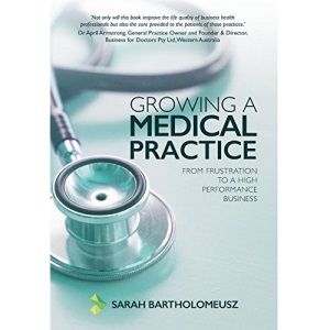 Growing a Medical Practice: From frustration to a high performance business