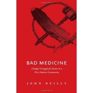 Bad Medicine: A Judge's Struggle for Justice in a First Nations Community (Indigenous Peoples)